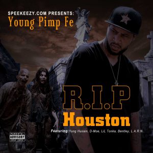 PimpFe RIP Houston